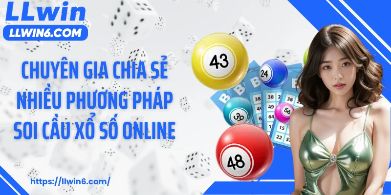 Chuyên gia chia sẻ nhiều phương pháp soi cầu xổ số online
