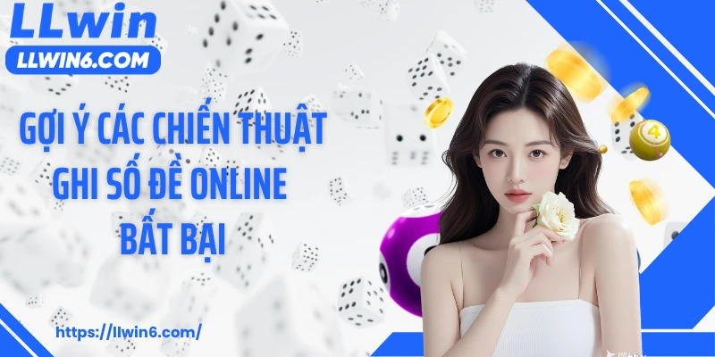Gợi ý các chiến thuật ghi số đề online bất bại