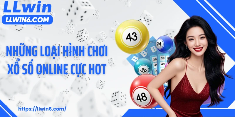Những loại hình chơi xổ số online cực hot